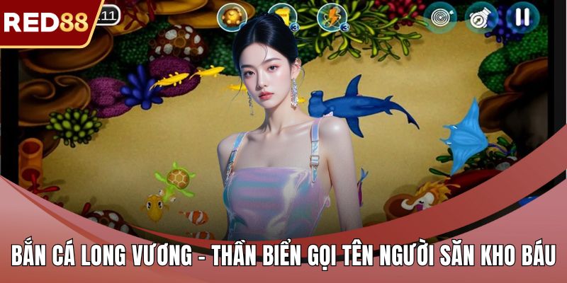 Bắn cá long vương