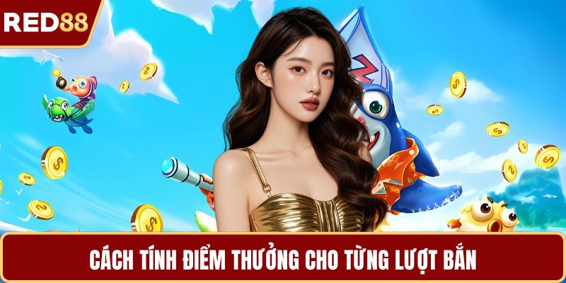 Cách tính điểm thưởng cho từng lượt bắn