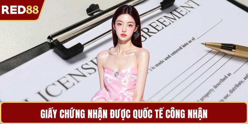 Giấy chứng nhận được quốc tế công nhận