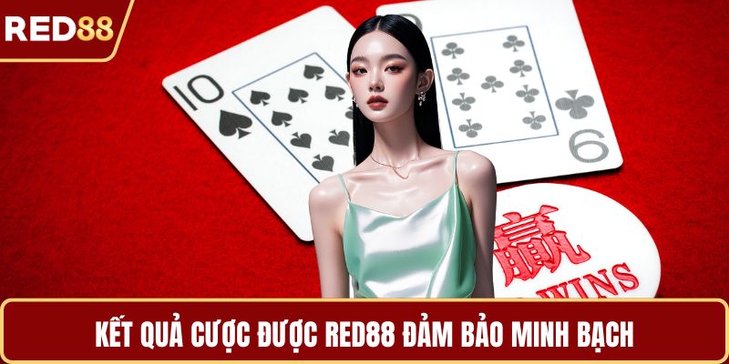 Kết quả cược được RED88 đảm bảo minh bạch