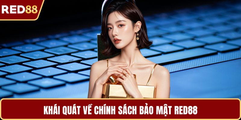 Khái quát về chính sách bảo mật RED88