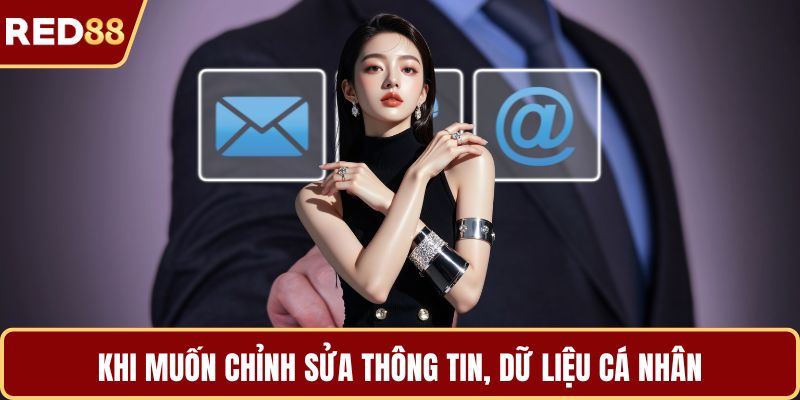 Khi muốn chỉnh sửa thông tin, dữ liệu cá nhân