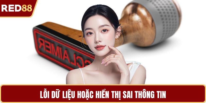 Lỗi dữ liệu hoặc hiển thị sai thông tin