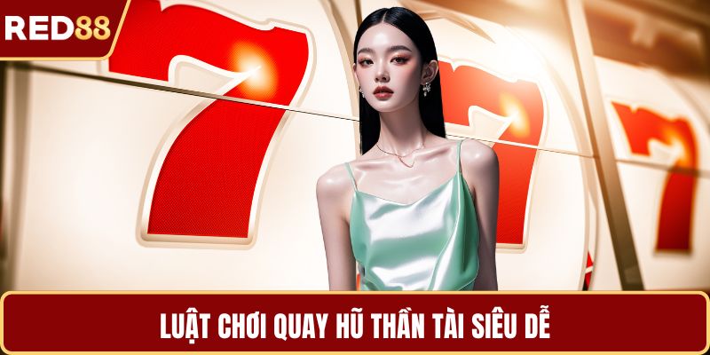 Luật chơi quay hũ thần tài siêu dễ