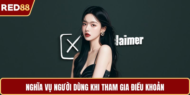 Nghĩa vụ người dùng khi tham gia điều khoản