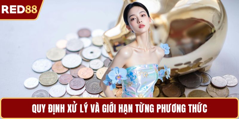 Quy định xử lý và giới hạn từng phương thức
