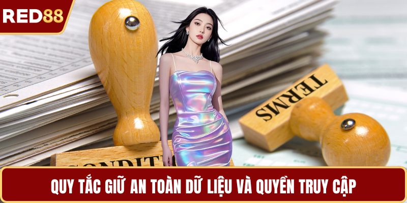 Quy tắc giữ an toàn dữ liệu và quyền truy cập