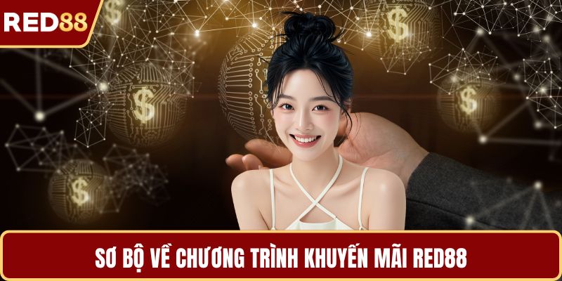 Sơ bộ về chương trình khuyến mãi RED88