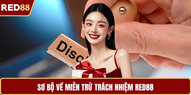 Sơ bộ về miễn trừ trách nhiệm RED88