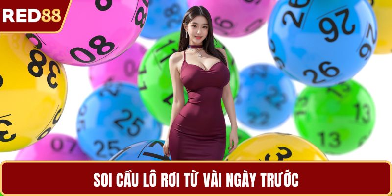 Soi cầu lô rơi từ vài ngày trước