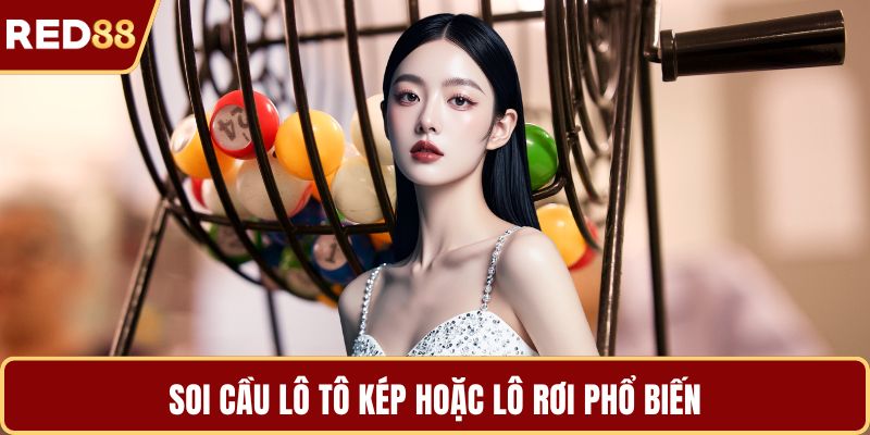 Soi cầu lô tô kép hoặc lô rơi phổ biến
